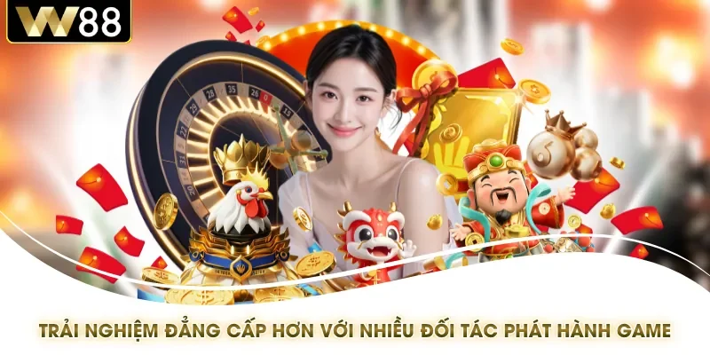 Trải nghiệm đẳng cấp hơn với nhiều đối tác phát hành game